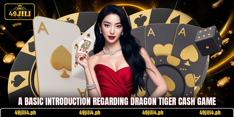 A basic introduction regarding Dragon Tiger Cash Game