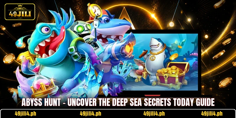 Abyss Hunt - Uncover The Deep Sea Secrets Today Guide
