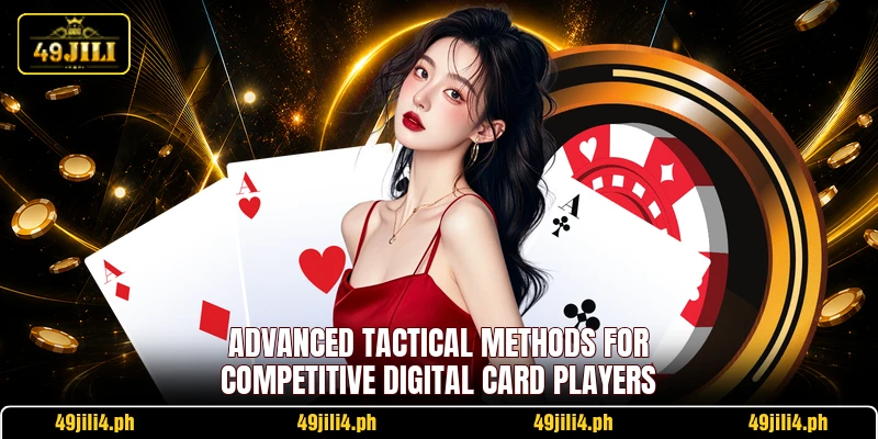 Advanced tactical methods for competitive digital card players