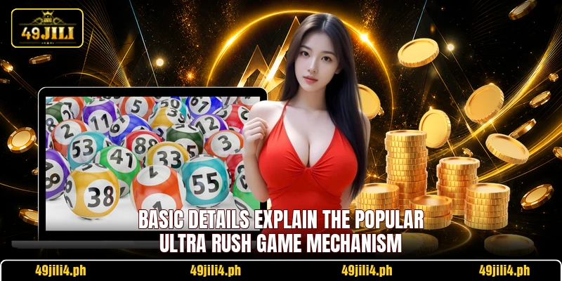 Basic details explain the popular Ultra Rush Game mechanism