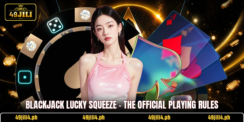 Blackjack Lucky Squeeze - The Official Playing Rules