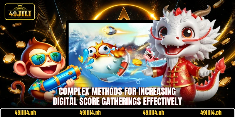 Complex methods for increasing digital score gatherings effectively