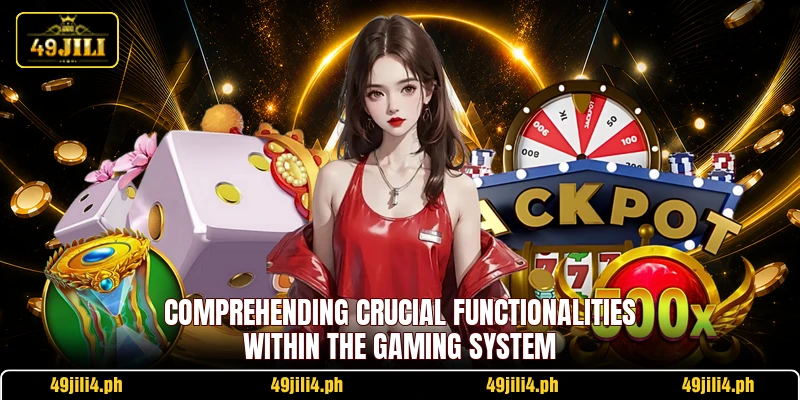 Comprehending crucial functionalities within the gaming system