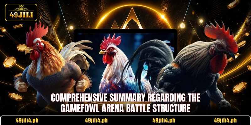 Comprehensive summary regarding the Gamefowl Arena Battle structure