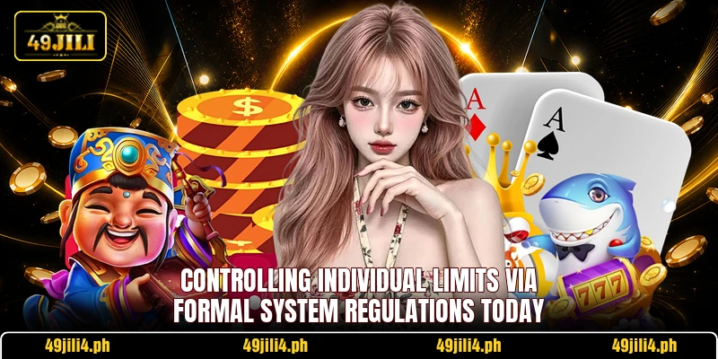 Controlling individual limits via formal system regulations today