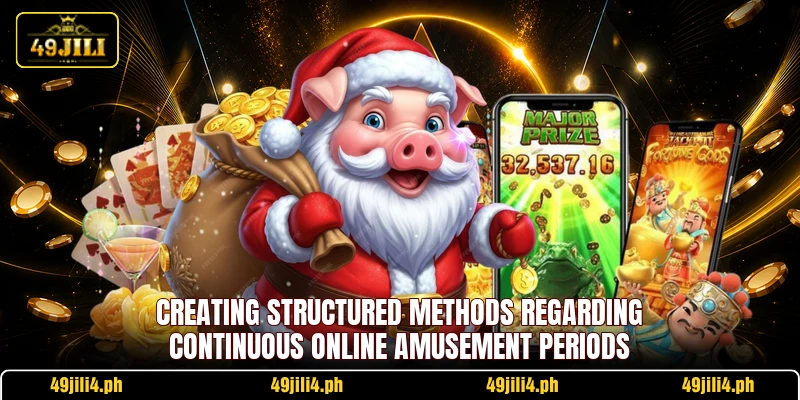 Creating structured methods regarding continuous online amusement periods