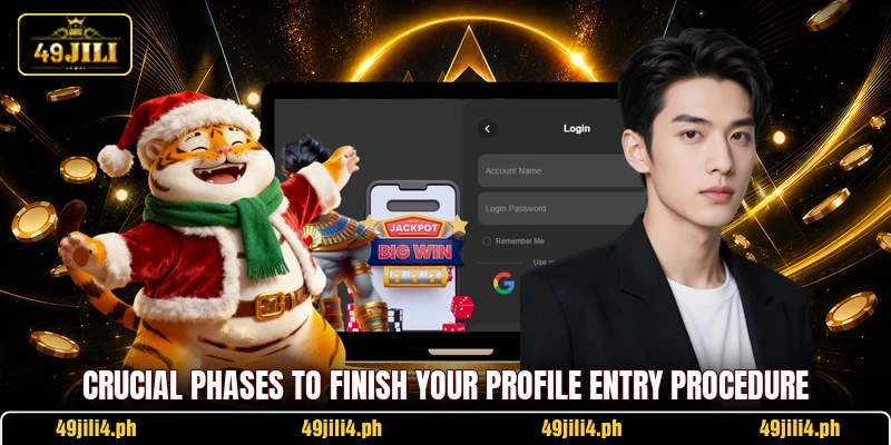 Crucial phases to finish your profile entry procedure