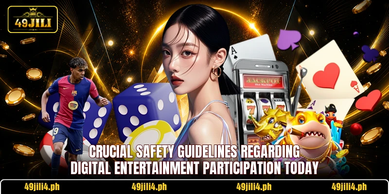Crucial safety guidelines regarding digital entertainment participation today