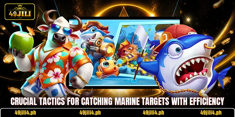 Crucial tactics for catching marine targets with efficiency
