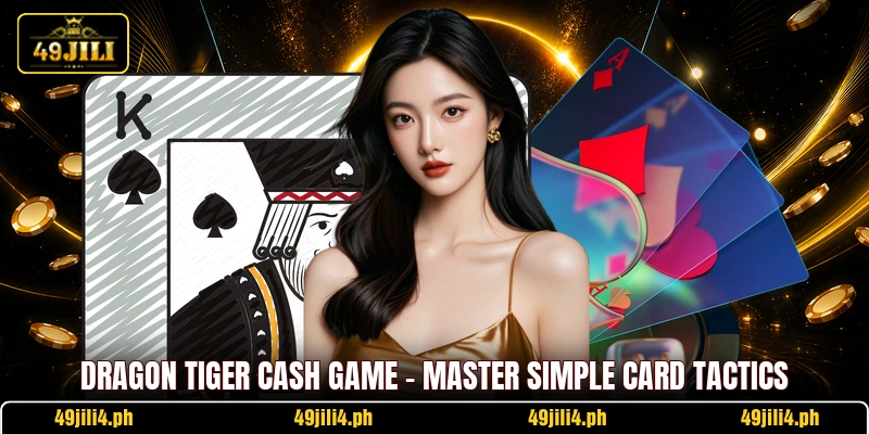 Dragon Tiger Cash Game - Master Simple Card Tactics