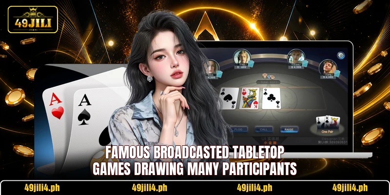 Famous broadcasted tabletop games drawing many participants