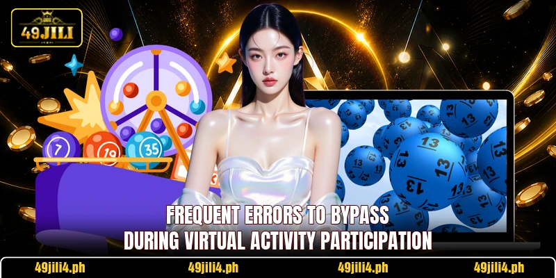 Frequent errors to bypass during virtual activity participation