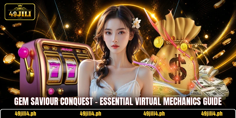 Gem Saviour Conquest - Essential Virtual Mechanics Guide