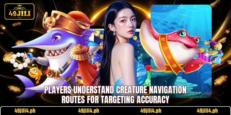 Players understand creature navigation routes for targeting accuracy