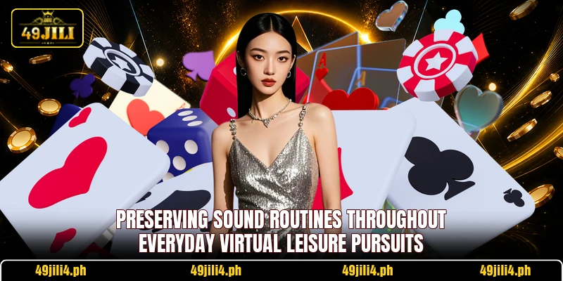 Preserving sound routines throughout everyday virtual leisure pursuits Preserving sound routines throughout everyday virtual leisure pursuits
