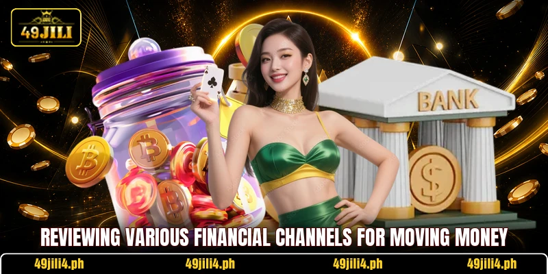 Reviewing various financial channels for moving money