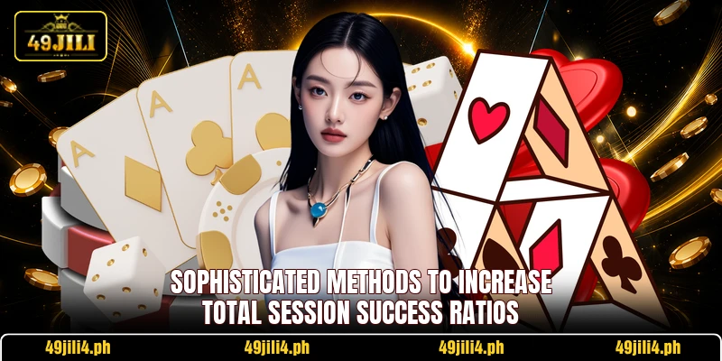 Sophisticated methods to increase total session success ratios