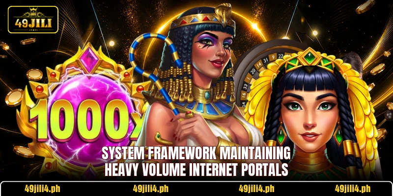 System framework maintaining heavy volume internet portals
