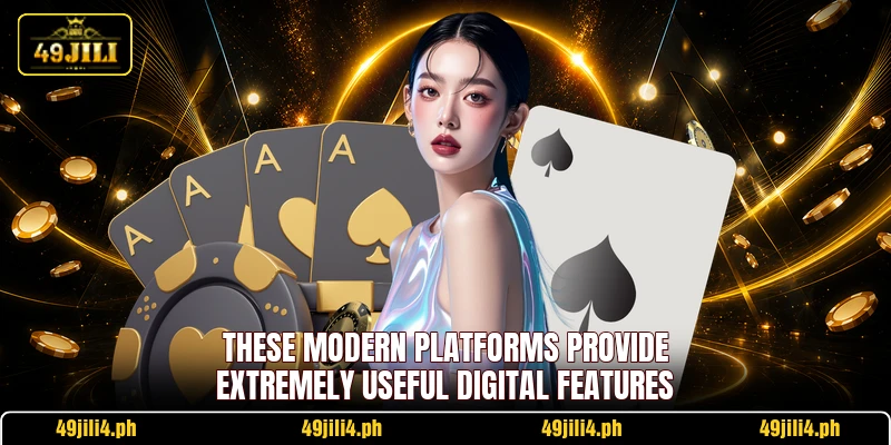These modern platforms provide extremely useful digital features